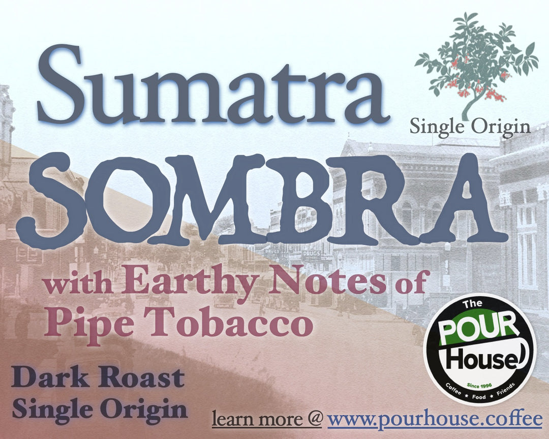 Sumatra Sombra, notes of Earthy & Pipe Tobacco, Dark Roast, Single Origin