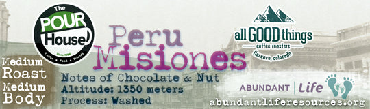 Peru Misiones, notes of Chocolate & Nut, Altitude: 1350, Process: Washed, Medium Body/Medium Roast, Missions Program