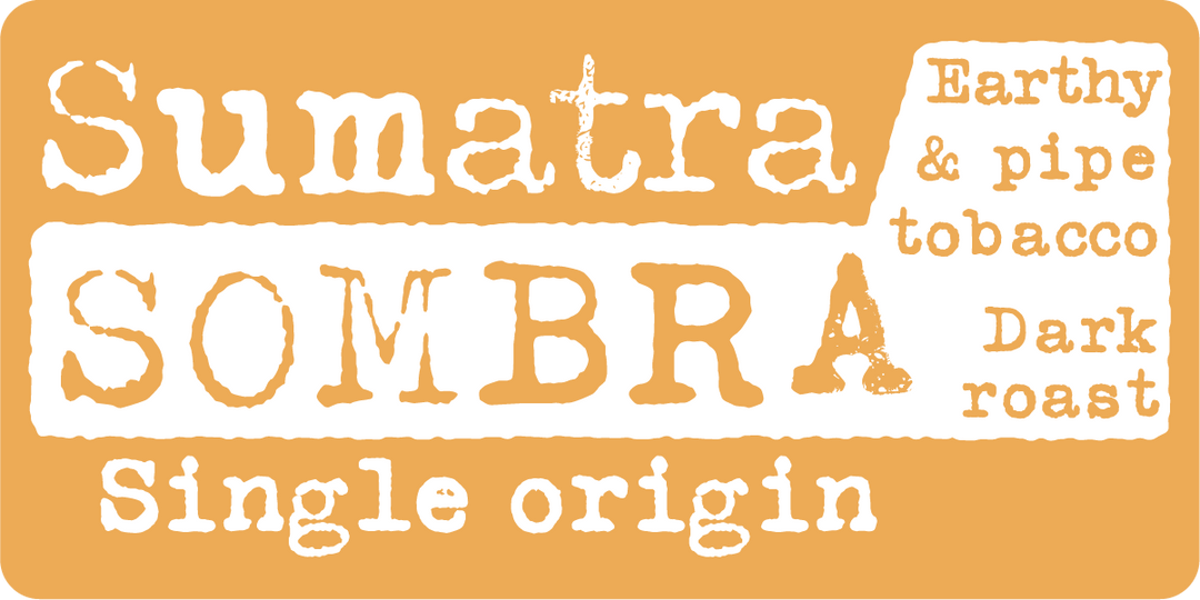 Sumatra Sombra, Earthy & Pipe Tobacco, Dark Roast, Single Origin