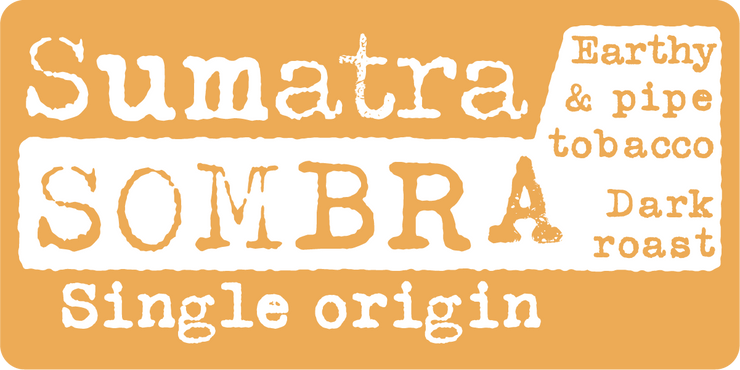 Sumatra Sombra, Earthy & Pipe Tobacco, Dark Roast, Single Origin